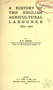 Cover of: A history of the English agricultural labourer, 1870-1920 by F. E. Green
