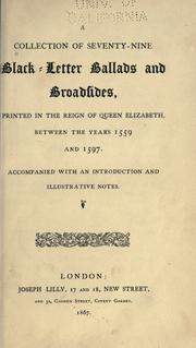 Cover of: A collection of seventy-nine black-letter ballads and broadsides