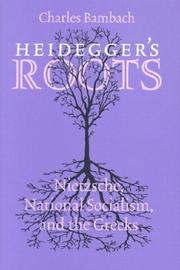 Cover of: Heidegger's Roots: Nietzsche, National Socialism, and the Greeks