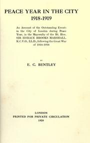 Cover of: Peace year in the City, 1918-1919: an account of the outstanding events in the city of London during Peace Year, in the mayoralty of the Rt. Hon. Sir Horace Brooks Marshall ... following the Great War of 1914-1918