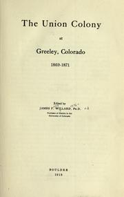 The Union colony at Greeley, Colorado, 1869-1871 by James Field Willard