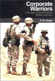 Cover of: Corporate Warriors: The Rise of the Privatized Military Industry (Cornell Studies in Security Affairs)