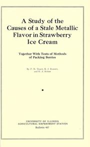 Cover of: A study of causes of a stale metallic flavor in strawberry ice cream together with tests of methods of packing berries