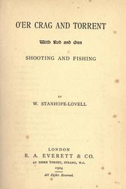 Cover of: O'er crag and torrent with rod and gun by W. Stanhope-Lovell