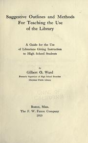 Cover of: Suggestive outlines and methods for teaching the use of the library by Ward, Gilbert Oakley