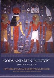 Cover of: Gods and men in Egypt: 3000 BCE to 395 CE