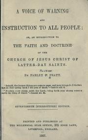Cover of: A voice of warning and instruction to all people: or, An introduction to the faith and doctrine of the Church of Jesus Christ of Latter-day Saints. by Parley P. Pratt