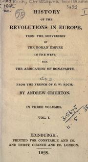Cover of: History of the revolutions in Europe, from the subversion of the Roman Empire in the west, till the abdication of Bonaparte.: From the French of C.W. Koch