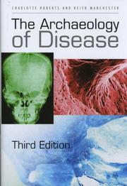 Cover of: The archaeology of disease by Charlotte A. Roberts, Charlotte A. Roberts