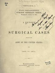 Cover of: A report of surgical cases treated in the army of the United States from 1865 to 1871. by United States. Surgeon-General's Office.