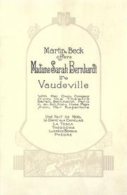 Cover of: Martin Beck offers Madame Sarah Bernhardt in vaudeville, with her own company from the Th©Øe©Đatre Sarah Bernhardt, Paris, in an act from these plays from her repertoire.: Une nuit of No©·el; La dame aux camelias; La Tosca; Th©Øeodora; Luc©Łrece Borgia; P©Ł