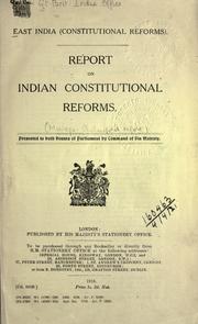 Cover of: East India (constitutionsl reforms): Report on Indian constitutional reforms ...