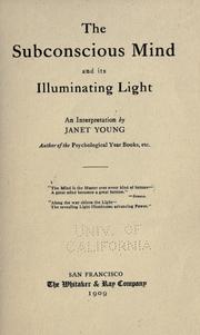 Cover of: The subconscious mind and its illuminating light by Janet Young