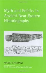 Cover of: Myth And Politics In Ancient Near Eastern Historiography by Mario Liverani, Zainab Bahrani, Marc Van De Mieroop