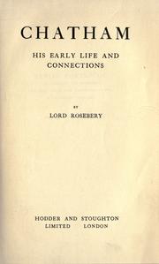 Cover of: Chatham, his early life and connections. by Archibald Philip Primrose Earl of Rosebery, Archibald Philip Primrose Earl of Rosebery