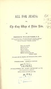 Cover of: All for Jesus, or, the easy ways of divine love by Frederick William Faber