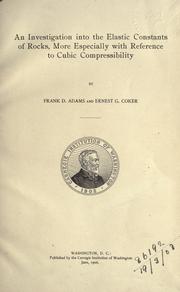 Cover of: An investigation into the elastic constants of rocks by Frank Dawson Adams, Frank Dawson Adams