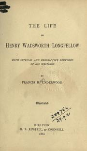 Cover of: The life of Henry Wadsworth Longfellow: with critical and descriptive sketches of his writings.