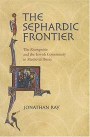 Cover of: The Sephardic frontier: the reconquista and the Jewish community in medieval Iberia