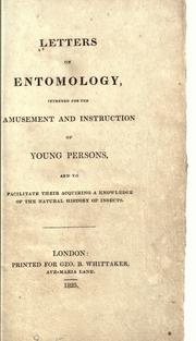 Cover of: Letters on entomology: intended for the amusement and instruction of young persons, and to facilitate their acquiring a knowledge of the natural history of insects.