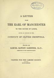 Cover of: A letter from the Earl of Manchester to the House of Lords: giving an opinion on the conduct of Oliver Cromwell.