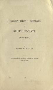 Cover of: Biographical memoir of Joseph Le Conte, 1823-1901.: Read before the National Academy of Sciences, April 18, 1907.