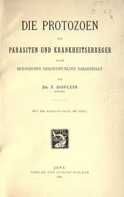 Cover of: Die Protozoen als Parasiten und Krankheitserreger nach biologischen Gesichtspunkten dargestellt. by Franz Doflein