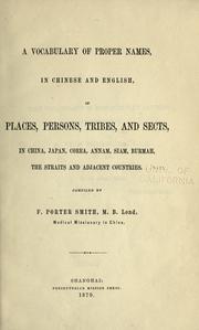 Cover of: A vocabulary of proper names, in Chinese and English, of places, persons, tribes, and sects, in China, Japan, Corea, Annam, Siam, Burmah, the Straits and adjacent countries.