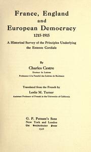Cover of: France, England and European democracy, 1215-1915: a historical survey of the principles underlying the entente cordiale