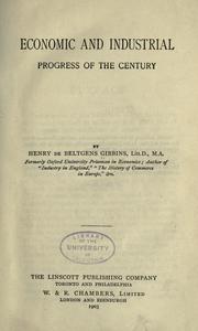 Cover of: Economic and industrial progress of the century: by Henry de Beltgens Gibbins