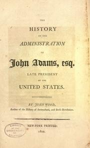 Cover of: history of the administration of John Adams, esq. late president of the United States.