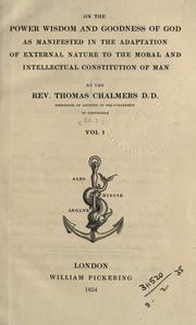 Cover of: On the power, wisdom, and goodness of God, as manifested in the adaptation of external nature to the moral and intellectual constitution of man. by Thomas Chalmers, Thomas Chalmers