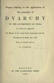 Cover of: Papers relating to the application of the principle of dyarchy to the government of India by Curtis, Lionel, Curtis, Lionel