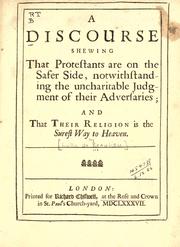 Cover of: A discourse shewing that Protestants are on the safer side, notwithstanding the uncharitable judgment of their adversaries by Luke de [Beaulieu
