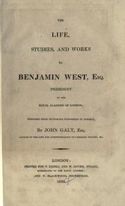 The life, studies, and works of Benjamin West by John Galt