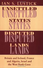 Cover of: Unsettled states, disputed lands: Britain and Ireland, France and Algeria, Israel and the West Bank-Gaza