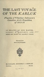The last voyage of the Karluk, flagship of Vilhjalmar Stefansson's Canadian Arctic expedition of 1913-16 by Bob Bartlett