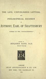 Cover of: The life, unpublished letters, and Philosophical regimen of Anthony, earl of Shaftesbury