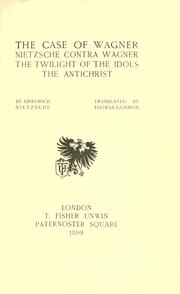 Cover of: The case of Wagner.: Nietzsche contra Wagner. The twilight of the idols. The antichrist.