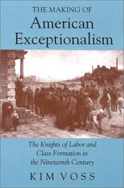 Cover of: The making of American exceptionalism: the Knights of Labor and class formation in the nineteenth century