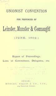 Cover of: Report of proceedings, lists of committees, delegates, etc. by Unionist Convention for Provinces of Leinster, Munster & Connaught (1892)