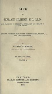 Cover of: Life of Benjamin Silliman, M.D., LL.D., late professor of chemistry, mineralogy, and geology in Yale college. by George Park Fisher