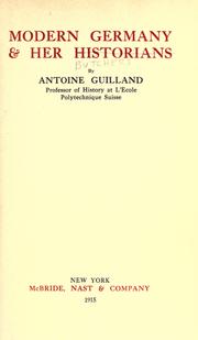 Cover of: Modern Germany & her historians by Antoine Guilland, Antoine Guilland