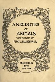 Cover of: Anecdotes of animals by Percy J. Billinghurst