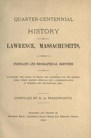 Cover of: Quarter-centennial history of Lawrence, Massachusetts, with portraits and biographical sketches. by Horace Andrew Wadsworth