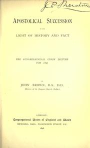 Cover of: Apostolic succession in the light of history and fact: the Congregational Union Lecture for 1897. .