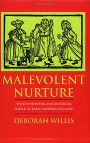Cover of: Malevolent nurture: witch-hunting and maternal power in early modern England