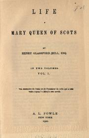 Cover of: Life of Mary queen of Scots by Henry Glassford Bell, Henry Glassford Bell