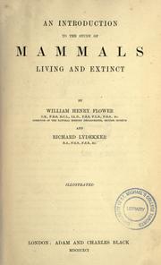 Cover of: An introduction to the study of mammals, living and extinct by William Henry Flower