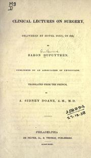 Cover of: Clinical lectures on surgery: delivered at Hotel Dieu, in 1832